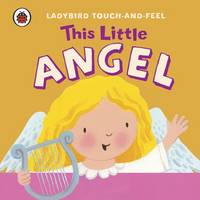 This Little Angel: Ladybird Touch and Feel (Board book)