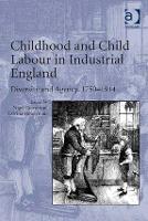 Childhood and Child Labour in Industrial England: Diversity and Agency, 1750�1914 (Hardback)