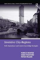 Inventive City-Regions: Path Dependence and Creative Knowledge Strategies (Hardback)