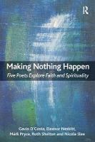 Making Nothing Happen: Five Poets Explore Faith and Spirituality (Paperback)