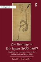 Zen Paintings in Edo Japan (1600-1868): Playfulness and Freedom in the Artwork of Hakuin Ekaku and Sengai Gibon (Hardback)