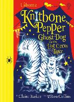 Knitbone Pepper and the Last Circus Tiger - Knitbone Pepper Ghost Dog (Hardback)