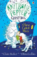 Knitbone Pepper and a Horse called Moon - Knitbone Pepper Ghost Dog (Hardback)