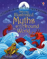 Illustrated Myths from Around the World - Illustrated Story Collections (Hardback)