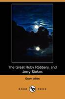 The Great Ruby Robbery, and Jerry Stokes (Dodo Press) (Paperback)