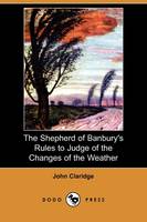 The Shepherd of Banbury's Rules to Judge of the Changes of the Weather (Dodo Press) (Paperback)