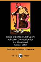 Sinks of London Laid Open: A Pocket Companion for the Uninitiated (Illustrated Edition) (Dodo Press) (Paperback)