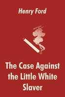 The Case Against the Little White Slaver (Paperback)