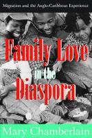 Family Love in the Diaspora: Migration and the Anglo-Caribbean Experience - Memory and Narrative (Paperback)