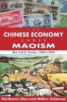 The Chinese Economy Under Maoism: The Early Years, 1949-1969 (Paperback)