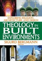 Theology in Built Environments: Exploring Religion, Architecture and Design (Paperback)
