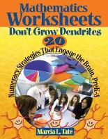 Mathematics Worksheets Don't Grow Dendrites: 20 Numeracy Strategies That Engage the Brain, PreK-8 (Paperback)