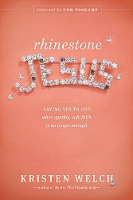 Rhinestone Jesus: Saying Yes to God When Sparkly, Safe Faith Is No Longer Enough (Paperback)