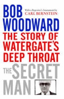 The Secret Man: The Story of Watergate's Deep Throat (Paperback)