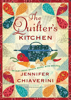 The Quilter's Kitchen: An Elm Creek Quilts Novel with Recipes - The Elm Creek Quilts 13 (Hardback)