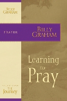 Learning to Pray: The Journey Study Series (Paperback)