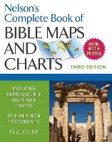 Nelson's Complete Book of Bible Maps and Charts, 3rd Edition: Includes Hundreds of High Resolution Photos (Paperback)