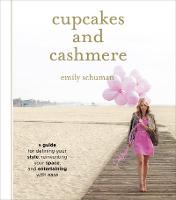 Cupcakes and Cashmere: A Design Guide For Defining Your Style, Reinventing Your Space, And Entertaining With Ease (Hardback)