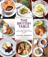 The British Table: A New Look at the Traditional Cooking of England, Scotland, and Wales (Hardback)