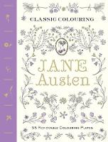 Classic Colouring: Jane Austen (Adult Colouring Book) [UK Edition]: 55 Removable Colouring Plates (Paperback)