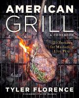 American Grill: 125 Recipes for Mastering Live Fire (Hardback)