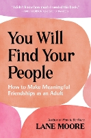 You Will Find Your People: How to Make Meaningful Friendships as an Adult (Paperback)