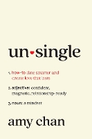 Unsingle: How to Date Smarter and Create Love That Lasts (Hardback)