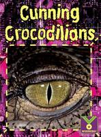 Cunning Crocodilians: Life Science, Animals - Winners (Paperback)