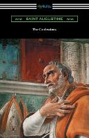 The Confessions of Saint Augustine (Translated by Edward Bouverie Pusey with an Introduction by Arthur Symons) (Paperback)
