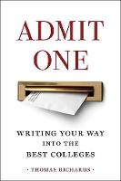 Admit One: Writing Your Way into the Best Colleges (Paperback)