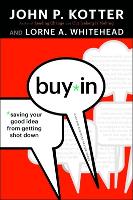 Buy-In: Saving Your Good Idea from Getting Shot Down (Hardback)