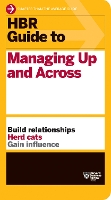 HBR Guide to Managing Up and Across (HBR Guide Series) - HBR Guide (Paperback)