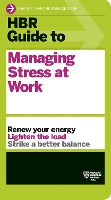 HBR Guide to Managing Stress at Work (HBR Guide Series) - HBR Guide (Paperback)