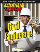 Civil Engineers - Scientists in Action (Hardback)
