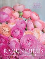 Ranuculus: Beautiful Varieties for Home and Garden  (Hardback)