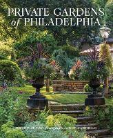 Private Gardens of Philadelphia (Hardback)