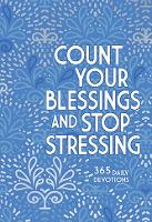 Count Your Blessings and Stop Stressing: 365 Daily Devotions (Paperback)