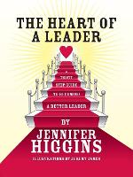 The Heart of A Leader: A Thirty Step Guide to Becoming a Better Leader (Paperback)