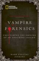 Vampire Forensics: Uncovering the Origins of an Enduring Legend  (Paperback)