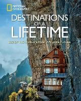 Destinations of a Lifetime: 225 of the World's Most Amazing Places (Hardback)