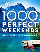 1,000 Perfect Weekends: Great Getaways Around the Globe (Hardback)