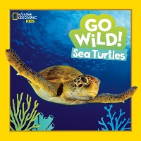 Go Wild! Sea Turtles - National Geographic Kids (Paperback)