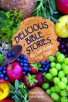 Delicious Bible Stories: No-cook Recipes That Teach (Spiral bound)