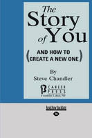 The Story of You: (And How To Create A New One) (Paperback)