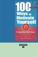 100 Ways to Motivate Yourself: Change Your Life Forever (Paperback)