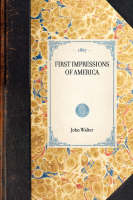First Impressions of America - Travel in America (Hardback)