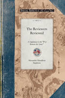 The Reviewers Reviewed: A Supplement to the "war Between the States," Etc., with an Appendix in Review of "reconstruction," So Called - Civil War (Paperback)