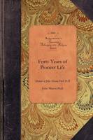 Forty Years of Pioneer Life: Memoir of John Mason Peck D.D. - Amer Philosophy, Religion (Paperback)
