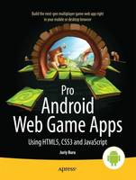 Pro Android Web Game Apps: Using HTML5, CSS3 and JavaScript (Paperback)