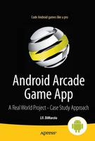 Android Arcade Game App: A Real World Project - Case Study Approach (Paperback)